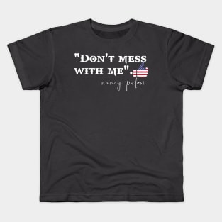 dont mess with nancy Kids T-Shirt